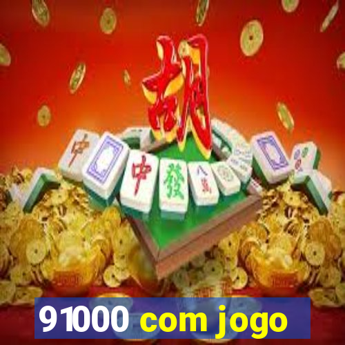 91000 com jogo